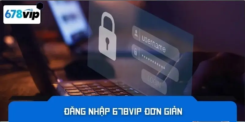 Đăng nhập 678Vip đơn giản