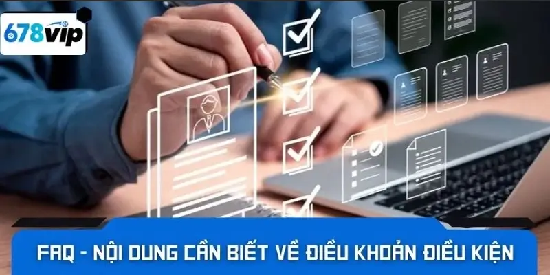 FAQ-Nội dung cần biết về điều khoản điều kiện 