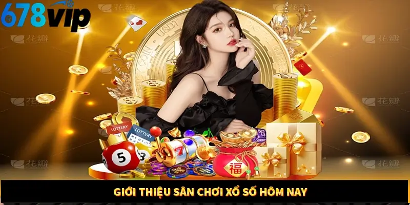 Giới thiệu sân chơi Xổ số hôm nay