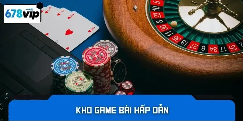 Kho Game Bài hấp dẫn
