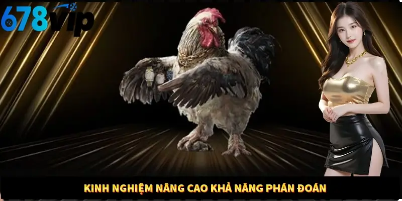 Kinh nghiệm nâng cao khả năng phán đoán 