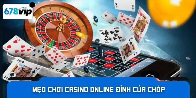 Mẹo chơi casino online đỉnh của chóp