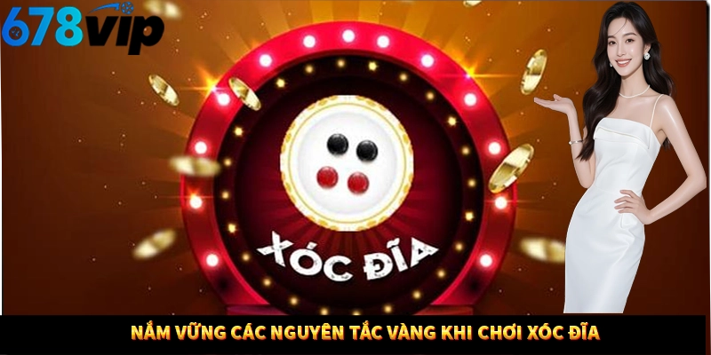Nắm vững các nguyên tắc vàng khi chơi xóc đĩa