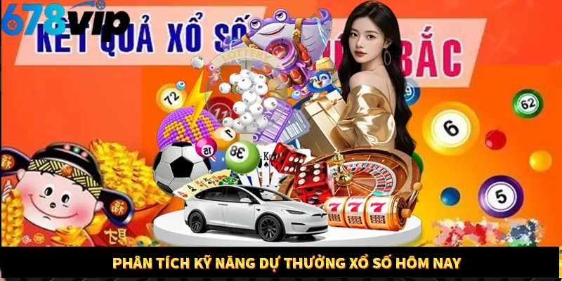 Phân tích kỹ năng dự thưởng xổ số hôm nay 