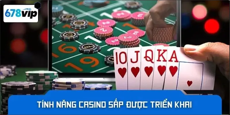Tính năng casino sắp được triển khai