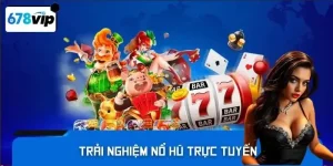 Trải nghiệm nổ hũ trực tuyến